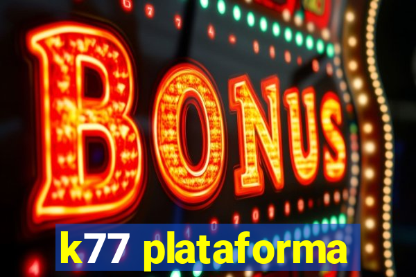 k77 plataforma